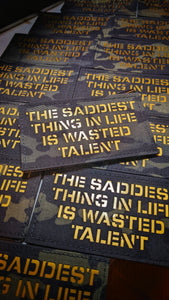 The Saddest Thing In Life Is Wasted Talent